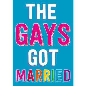 The Gays Got Married Card - Gay Wedding Card