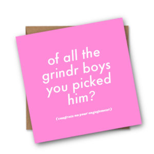 Of All The Grindr Boys You Picked Him Engagement Card