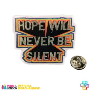 Pride In London - Hope Will Never Be Silent Pin Badge