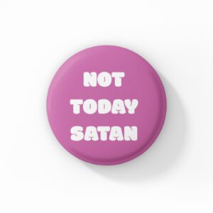 Vintage Style Button Badge - Not Today Satan