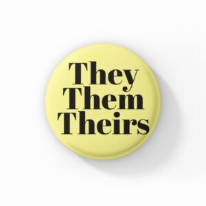 Vintage Style Button Badge - They Them Their Pronouns (Yellow)
