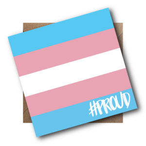 TRANSGENDER PROUD CARD WITH ENVELOPE