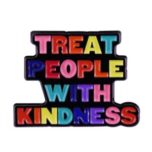 treat people with kindness pin badge