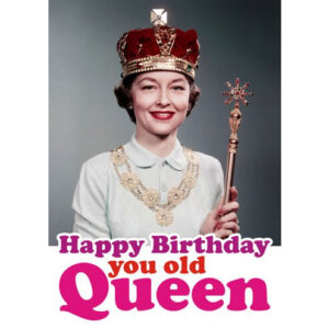 You Old Queen Card