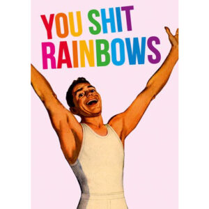 You Sh*t Rainbows Card