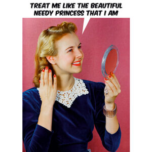Beautiful Needy Princess Card