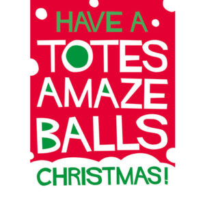 Have A Totes Amaze Balls Christmas Card