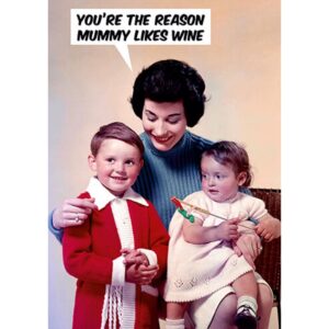 You're The Reason Mummy Likes Wine Funny Greeting Card