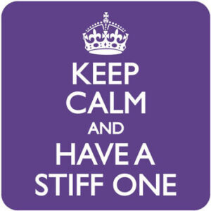 Keep Calm And Have A Stiff One Coaster
