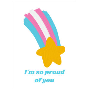 I'm So Proud Of You Trans Star - Coming Out Card