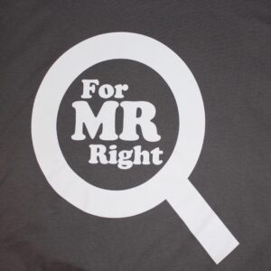 T-Shirt - Searching For Mr Right