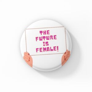 Vintage Style Button Badge - The Future Is Female