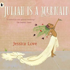 Julian Is A Mermaid by Jessica Love (Hardcover)