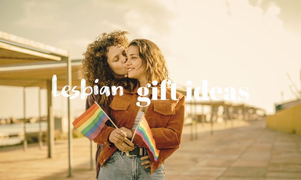 Check out our gift ideas for lesbians and gay women.