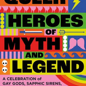 Queer Heroes Of Myth and Legend (Hardback)