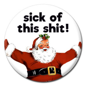 Sick of This Shit - Button Badge