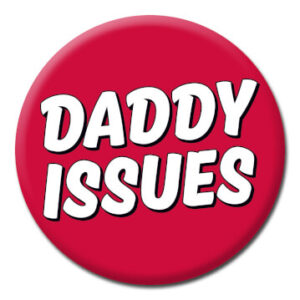 Daddy Issues - Button Badge