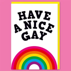 Have A Nice Gay -  Birthday Card