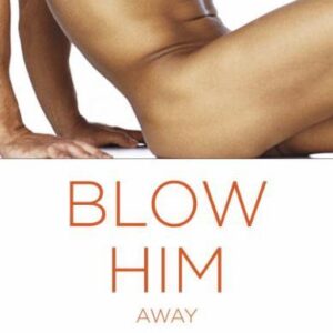 Blow Him Away (Mind Blowing Oral Sex) (Paperback)